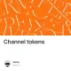 Channel tokens