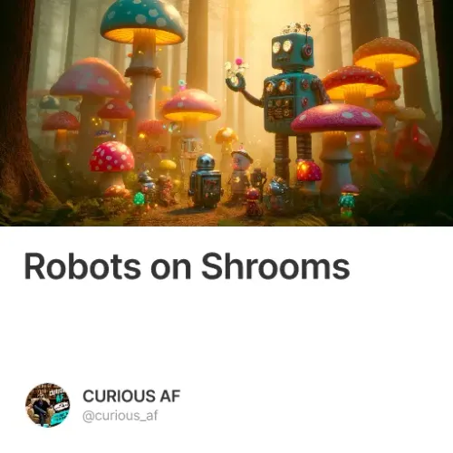 Robots on Shrooms