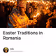 Easter Traditions in Romania