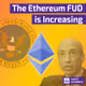 🟣 The Ethereum FUD is Increasing