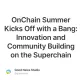 OnChain Summer Kicks Off with a Bang: Innovation and Community Building on the Superchain