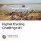Higher Cycling Challenge #1