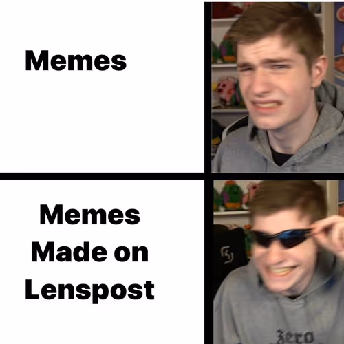 Memes made with lenspost