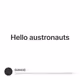 Hello austronauts