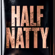 HALF  NATTY