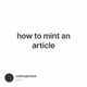 how to mint an article