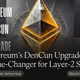 Ethereum’s DenCun Upgrade: A Game-Changer for Layer-2 Scalability