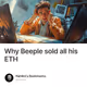 Why Beeple sold all his ETH
