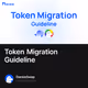 Token Migration Guideline