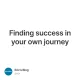 Finding success in your own journey