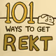 101 ways to get REKT