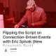 Flipping the Script on Connection-Driven Events with Eric Spivak (New Friendship Tech)