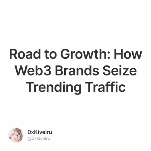 Road to Growth: How Web3 Brands Seize Trending Traffic