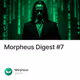Morpheus Digest #7