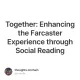 Together: Enhancing the Farcaster Experience through Social Reading