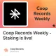 Coop Records Weekly - Staking is live!