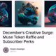 December's Creative Surge: Muse Token Raffle and Subscriber Perks