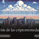 La crisis de las criptomonedas