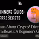 Curious About Crypto? Dive into BizarreBeasts: A Beginner's Guide