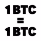 1 BTC = 1 BTC