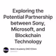 Exploring the Potential Partnership between Sony, Microsoft, and Blockchain Technology