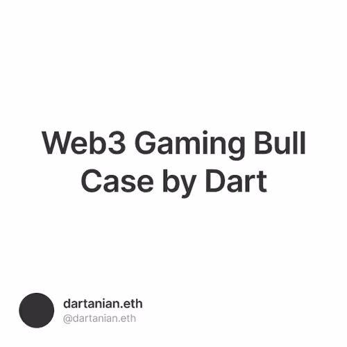 Web3 Gaming Bull Case by Dart