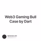 Web3 Gaming Bull Case by Dart