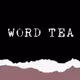 Word Tea