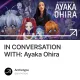 IN CONVERSATION WITH: Ayaka Ohira