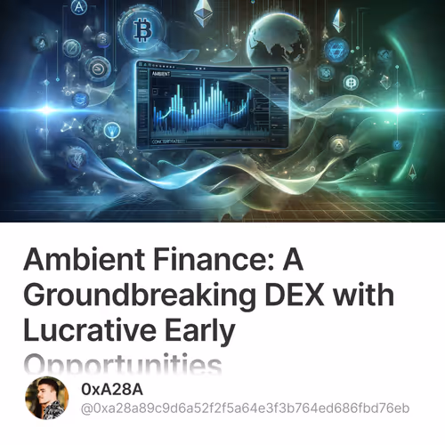 Ambient Finance: A Groundbreaking DEX with Lucrative Early Opportunities