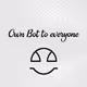 Own Bot to everyone