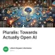 Pluralis: Towards Actually Open AI