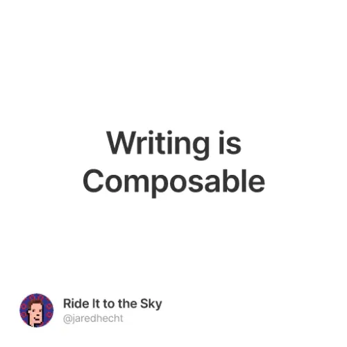 Writing is Composable