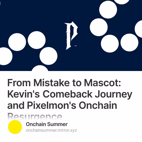 From Mistake to Mascot: Kevin's Comeback Journey and Pixelmon's Onchain Resurgence