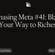 Chasing Meta #41: Blast Your Way to Riches