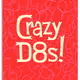 Crazy D8s