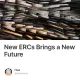 New ERCs Brings a New Future