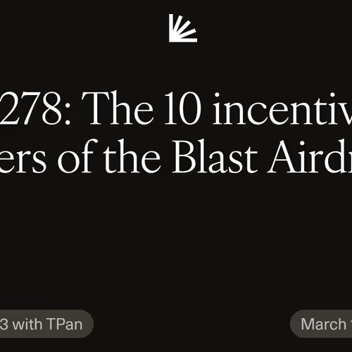 #278: The 10 incentive layers of the Blast Airdrop