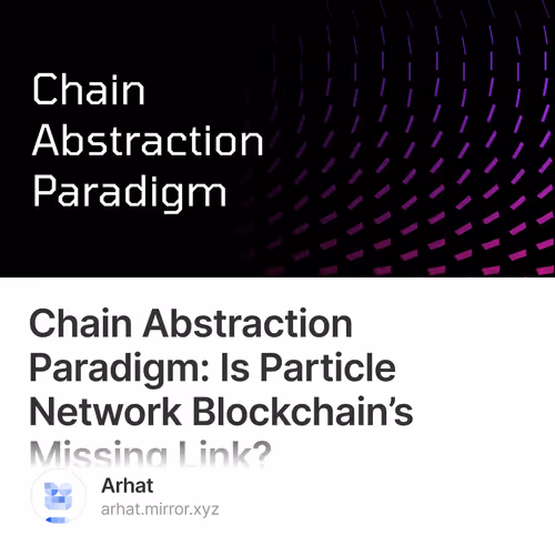 Chain Abstraction Paradigm: Is Particle Network Blockchain’s Missing Link?