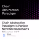 Chain Abstraction Paradigm: Is Particle Network Blockchain’s Missing Link?