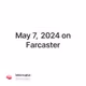 May 7, 2024 on Farcaster