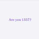 Are you 1337?