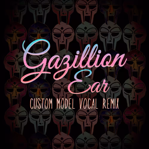 Custom Model - Gazillion Ear (MF Doom Vocal Remix)