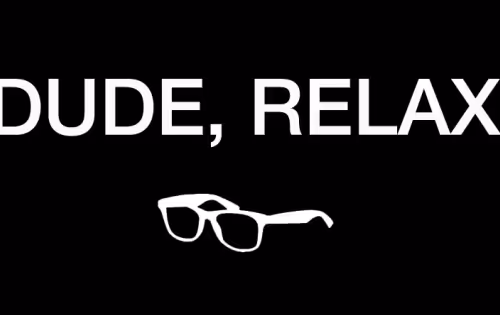 Dude Relax With Base
