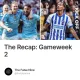 The Recap: Gameweek 2