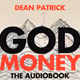 God Money: The Audiobook by Dean Patrick