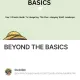 BEYOND THE BASICS