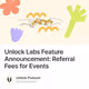 Unlock Labs Feature Announcement: Referral Fees for Events