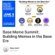 Base Meme Summit: Building Memes in the Base Era