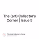 The (art) Collector's Corner | Issue 5